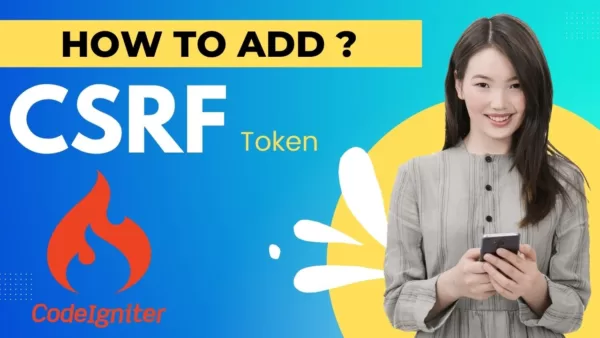 How to Protect CodeIgniter Forms with CSRF Tokens